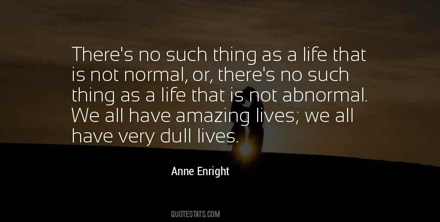 Life Is Not Normal Quotes #424525