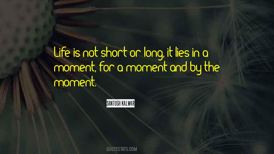 Life Is Not Short Quotes #1461626