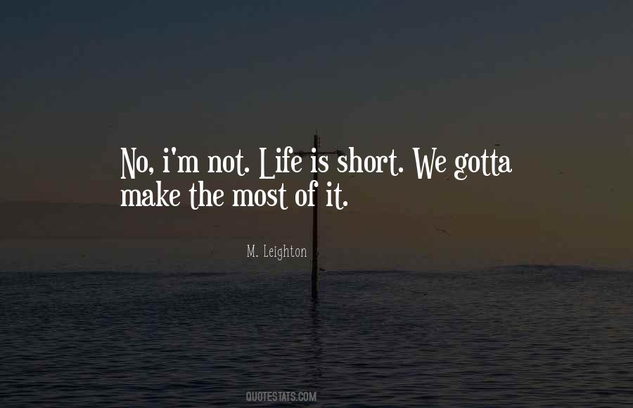 Life Is Not Short Quotes #809155