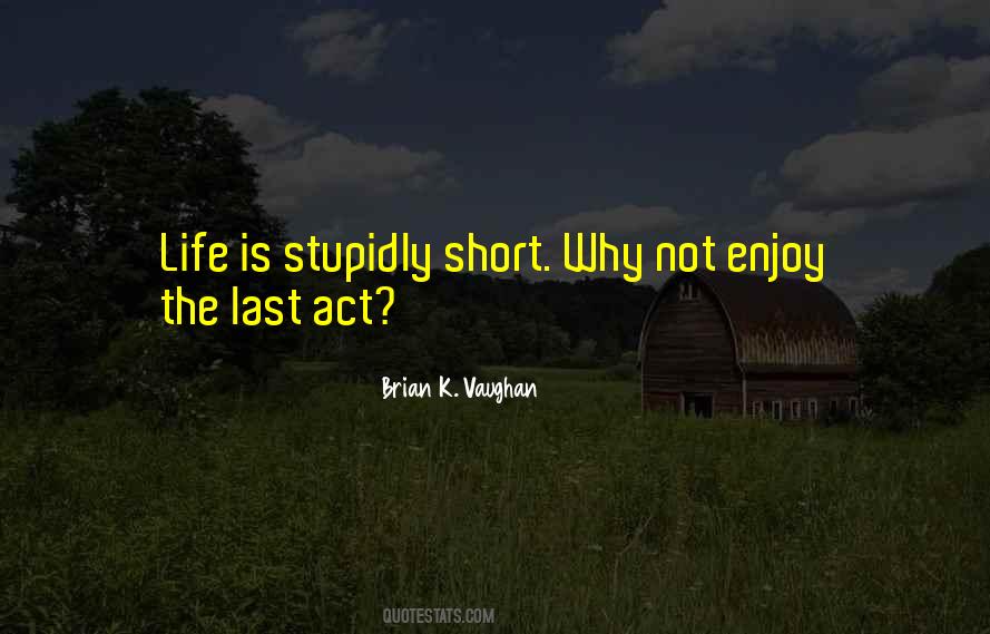 Life Is Not Short Quotes #822058