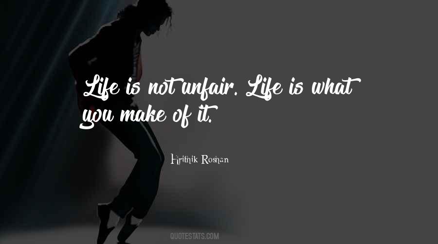 Life Is Not Unfair Quotes #295250