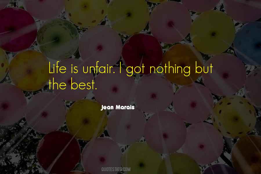 Life Is Not Unfair Quotes #851253