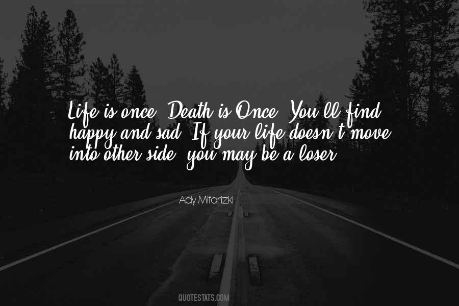 Life Is Once Quotes #1646226