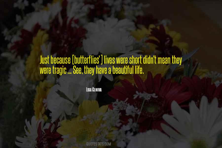 Life Is Short And Beautiful Quotes #610612