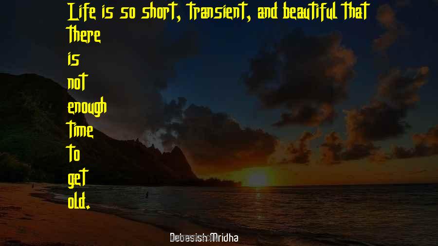 Life Is Short And Beautiful Quotes #820284