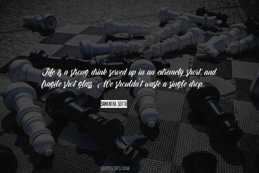 Life Is Short And Fragile Quotes #1117688
