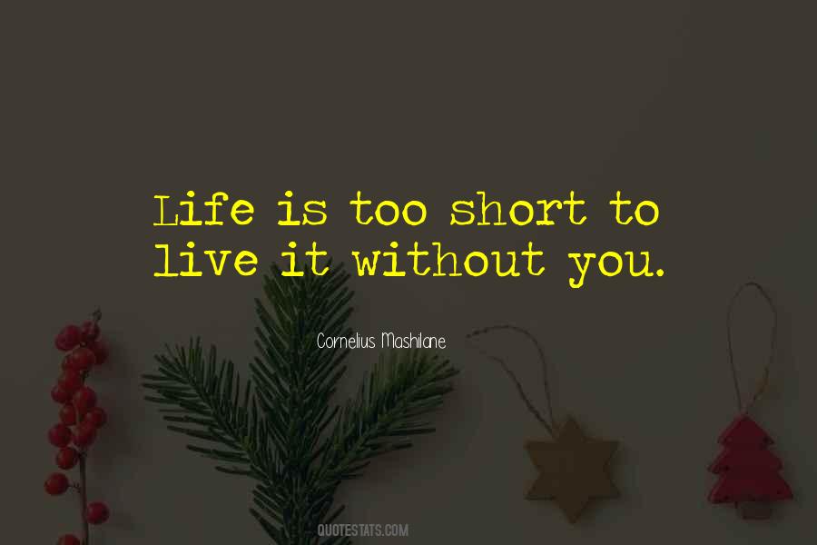 Life Is Short Live Quotes #1211339