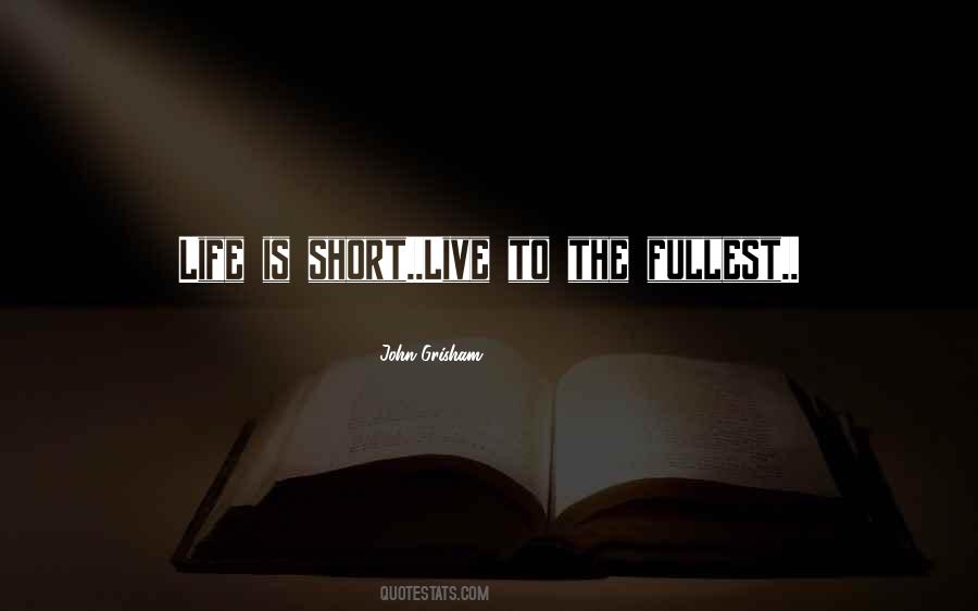 Life Is Short Live Quotes #1287756