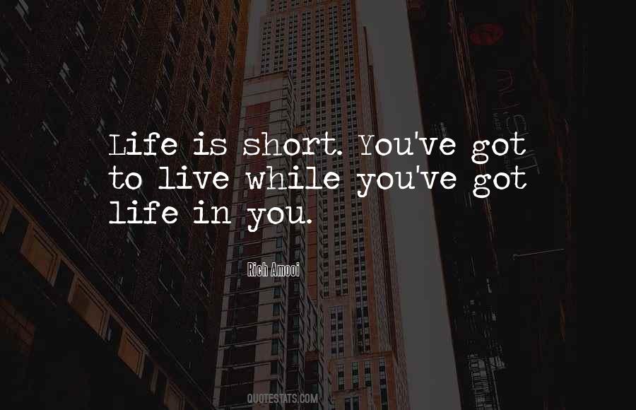 Life Is Short Live Quotes #390588