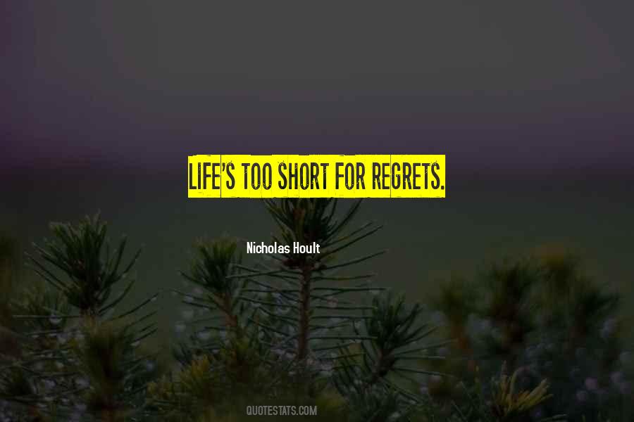 Life Is Short No Regrets Quotes #1514939