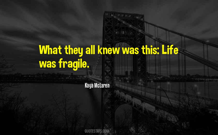 Life Is So Fragile Quotes #631576