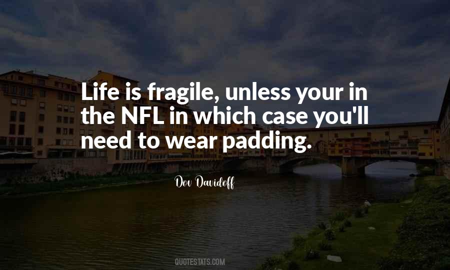 Life Is So Fragile Quotes #635527