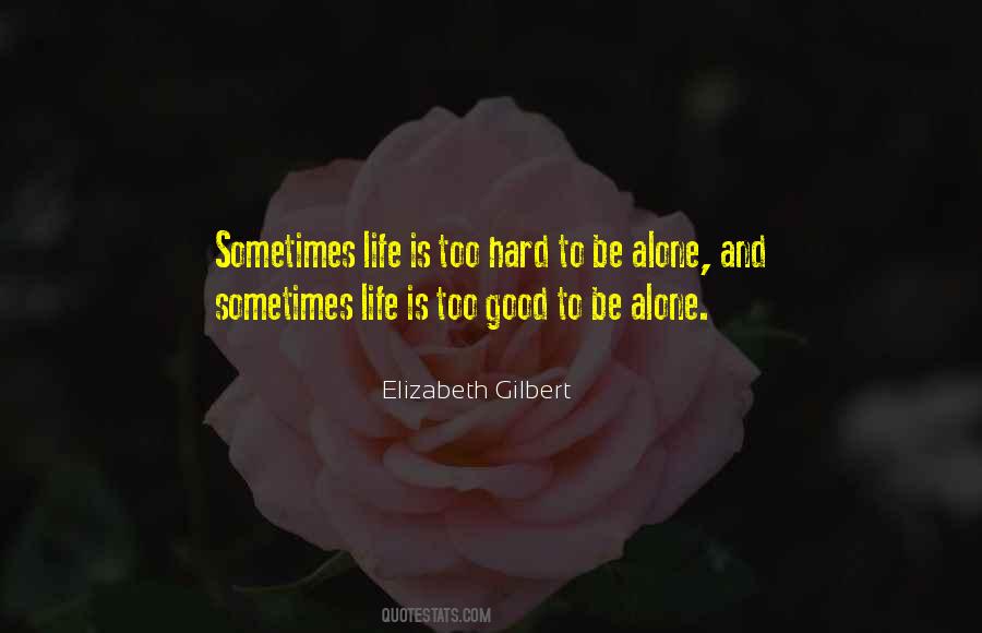 Life Is Too Hard Quotes #245961