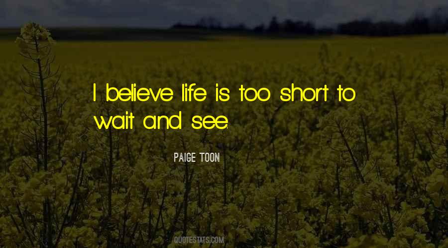 Life Is Too Quotes #1089134