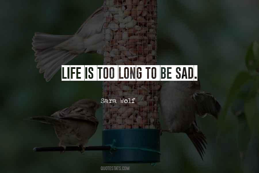 Life Is Too Quotes #1091307