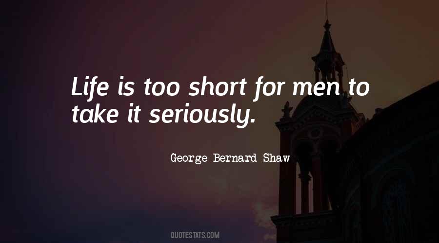 Life Is Too Short For Quotes #1274511