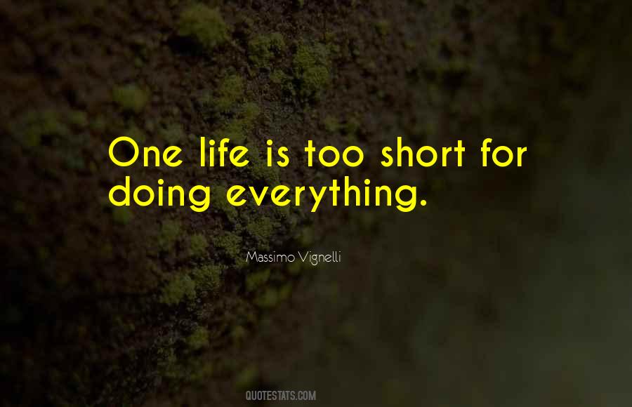 Life Is Too Short For Quotes #1316362