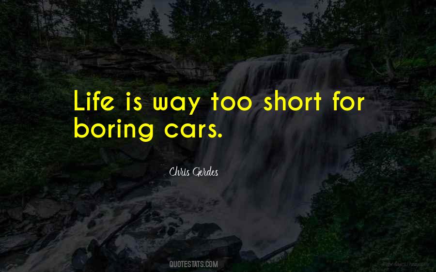 Life Is Too Short For Quotes #923914