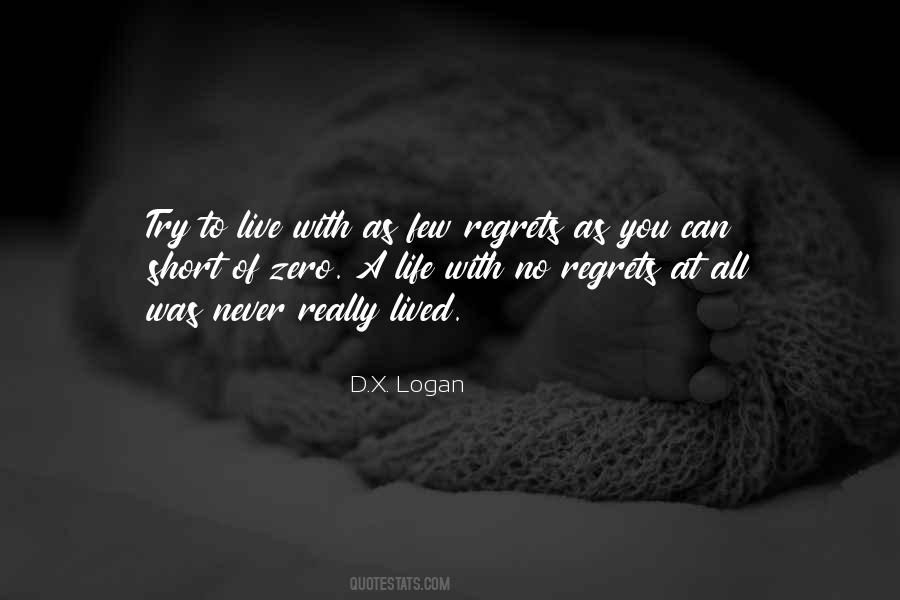 Life Is Too Short To Live With Regrets Quotes #283982