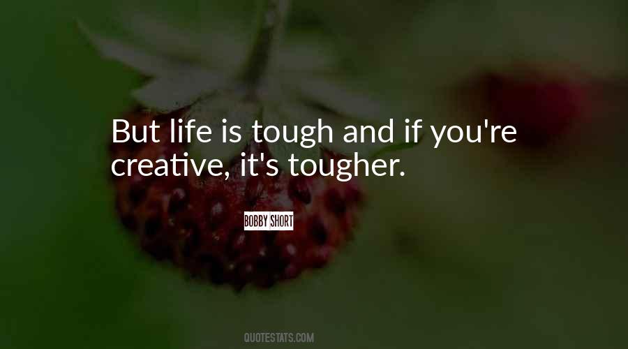 Life Is Tough But I'm Tougher Quotes #1511941