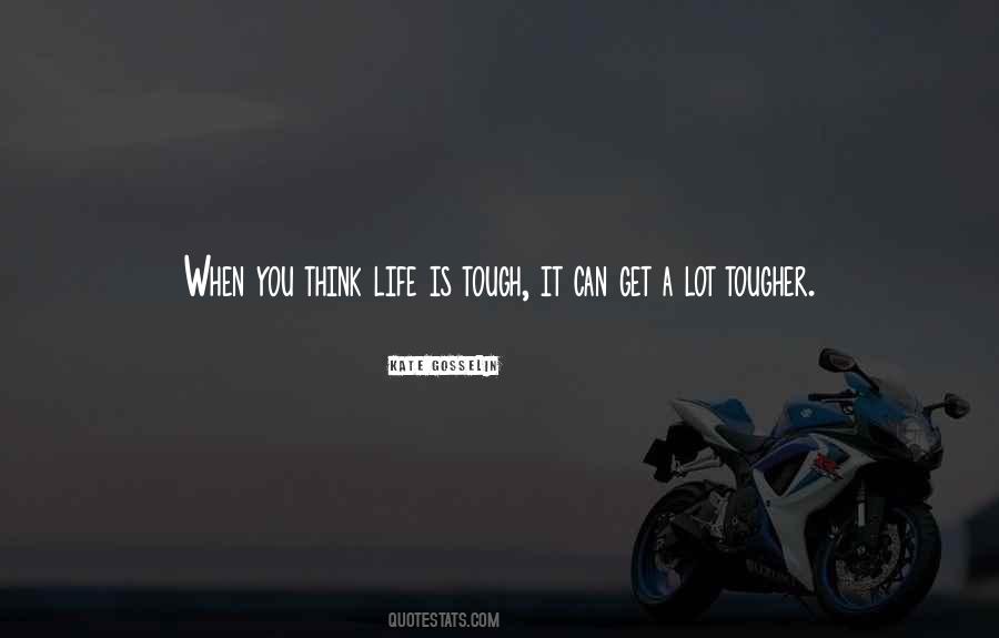 Life Is Tough But I'm Tougher Quotes #532937
