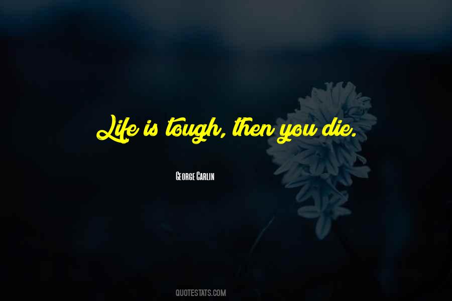 Life Is Tough Quotes #1830916