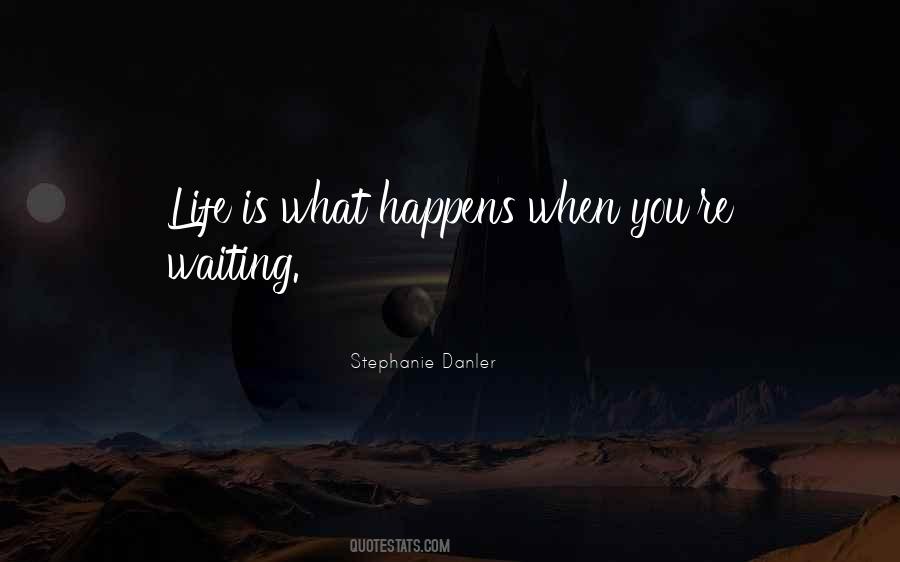 Life Is What Happens When Quotes #1125229