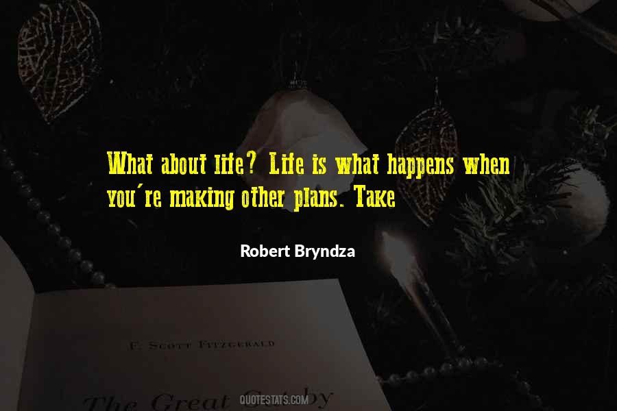 Life Is What Happens When Quotes #332434