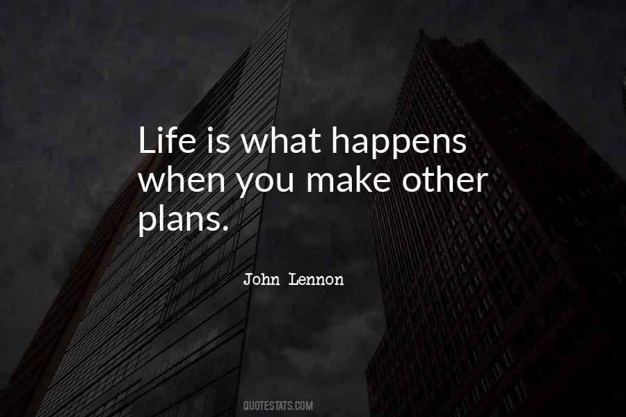 Life Is What Happens When Quotes #375245