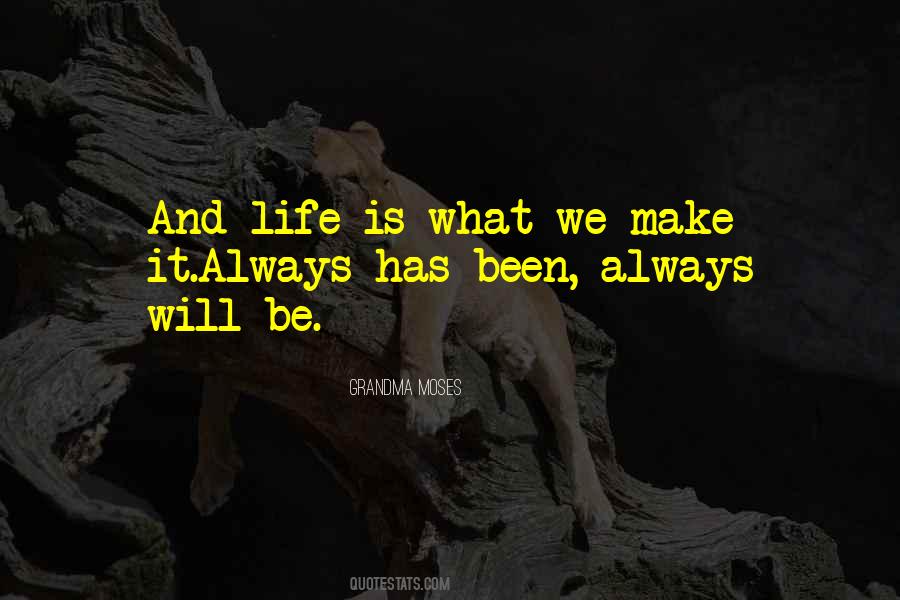 Life Is What We Make Quotes #1064222