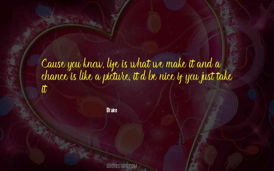 Life Is What We Make Quotes #1618524