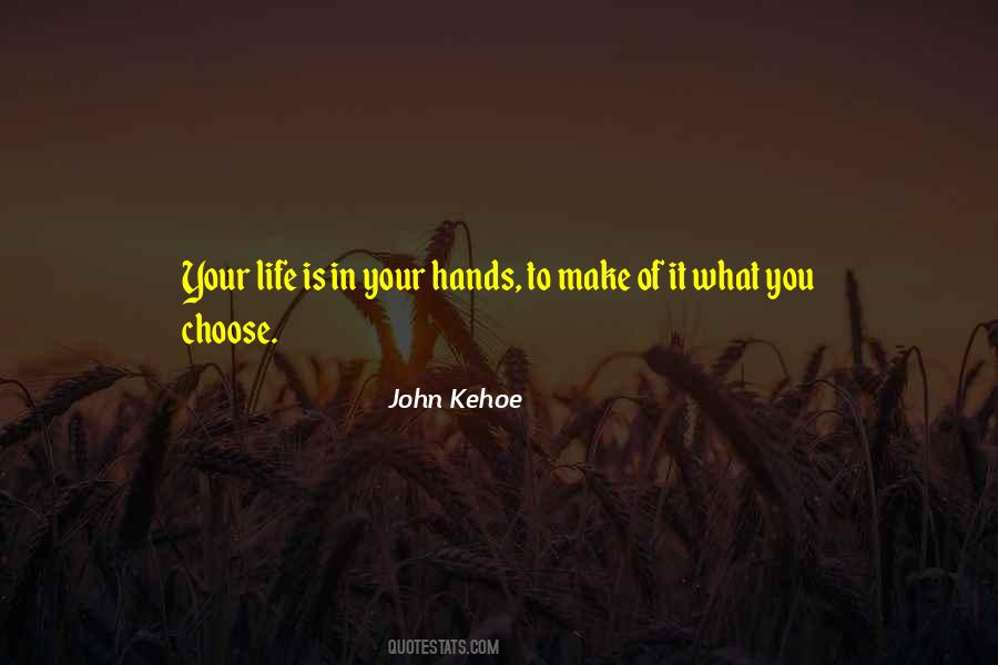 Life Is What You Choose Quotes #1264381
