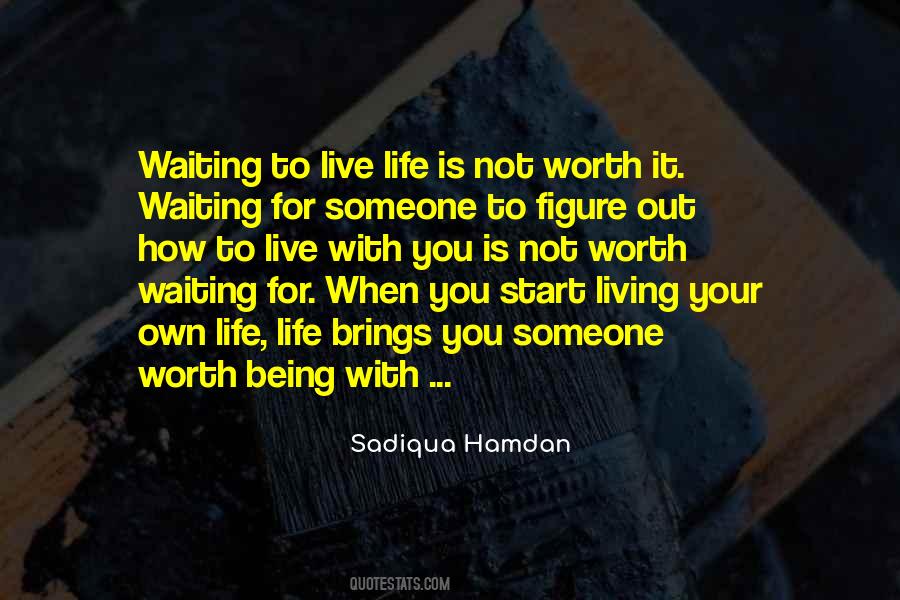 Life Is Worth It Quotes #10016