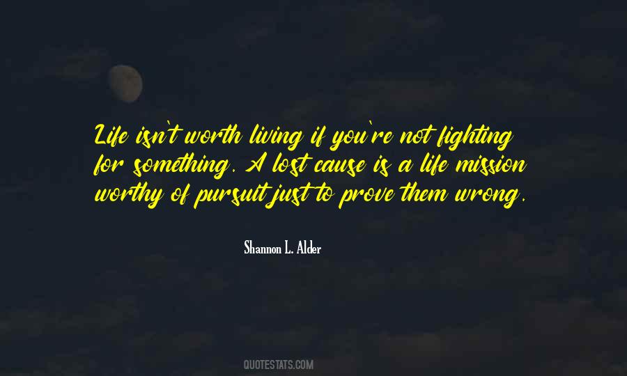 Life Is Worth Living For Quotes #1042149