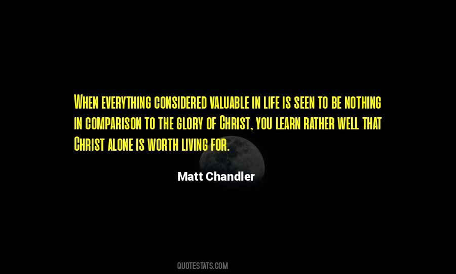Life Is Worth Living For Quotes #1126407