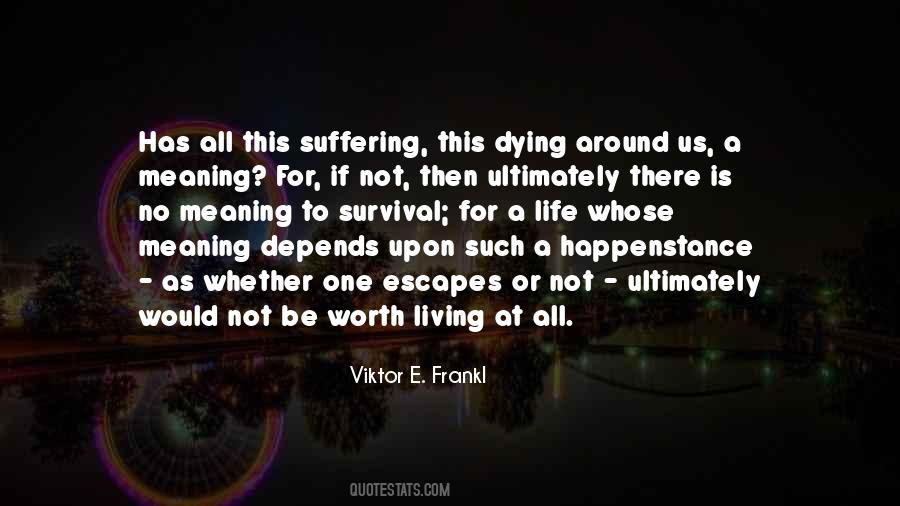 Life Is Worth Living For Quotes #146100