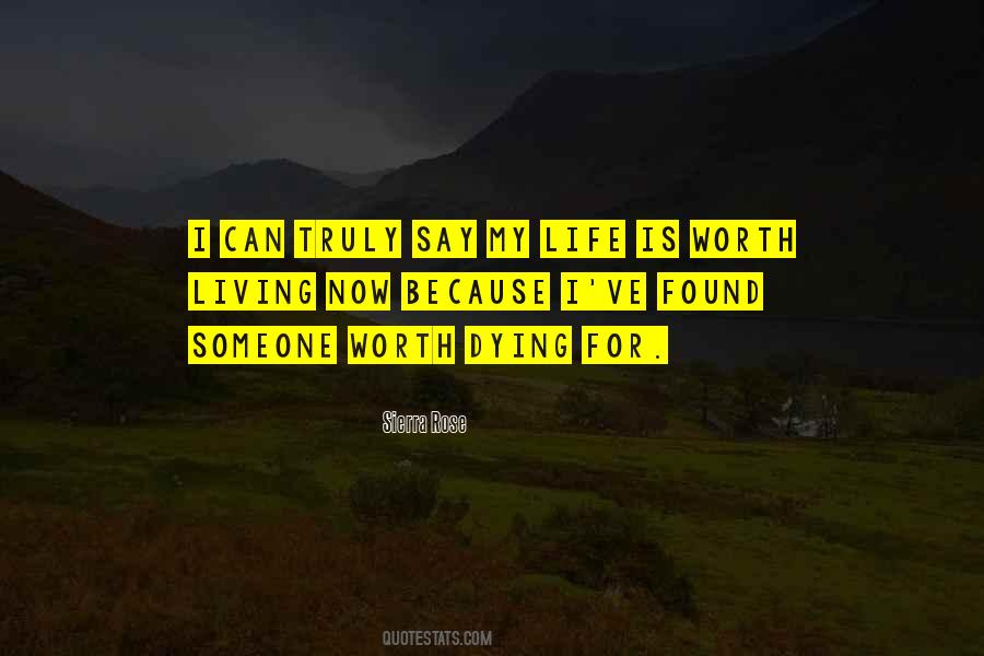 Life Is Worth Living For Quotes #1623887