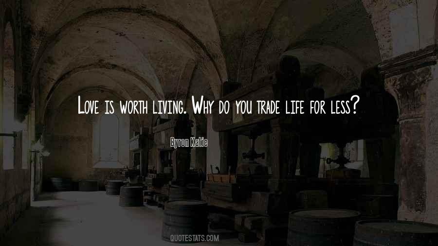 Life Is Worth Living For Quotes #1861696