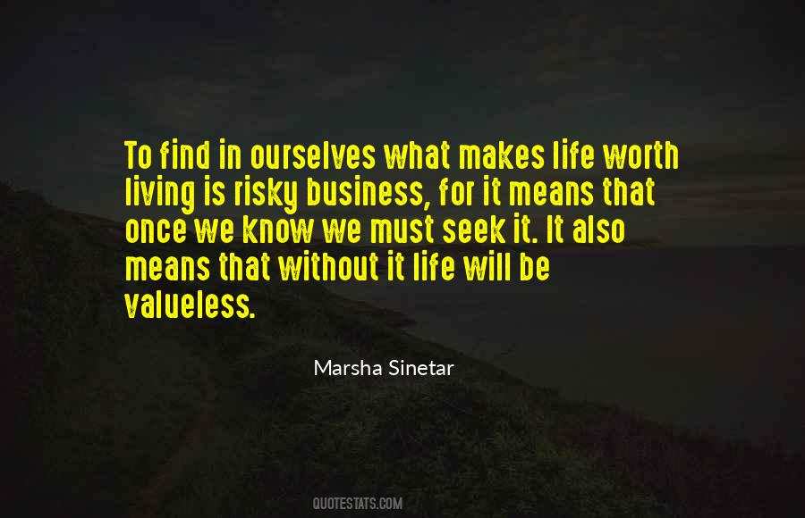 Life Is Worth Living For Quotes #259373
