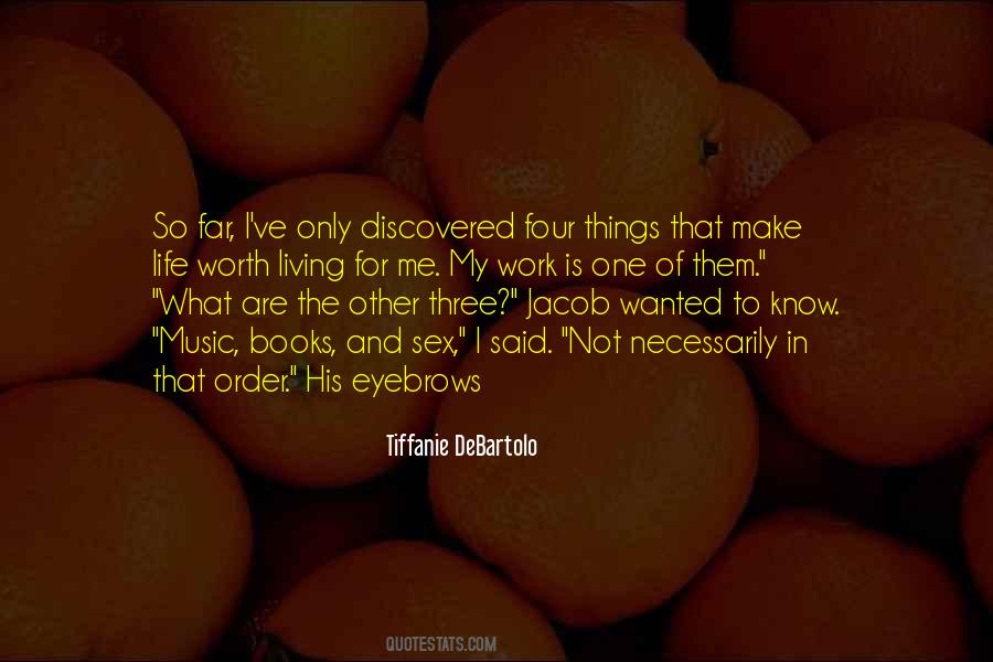Life Is Worth Living For Quotes #325705