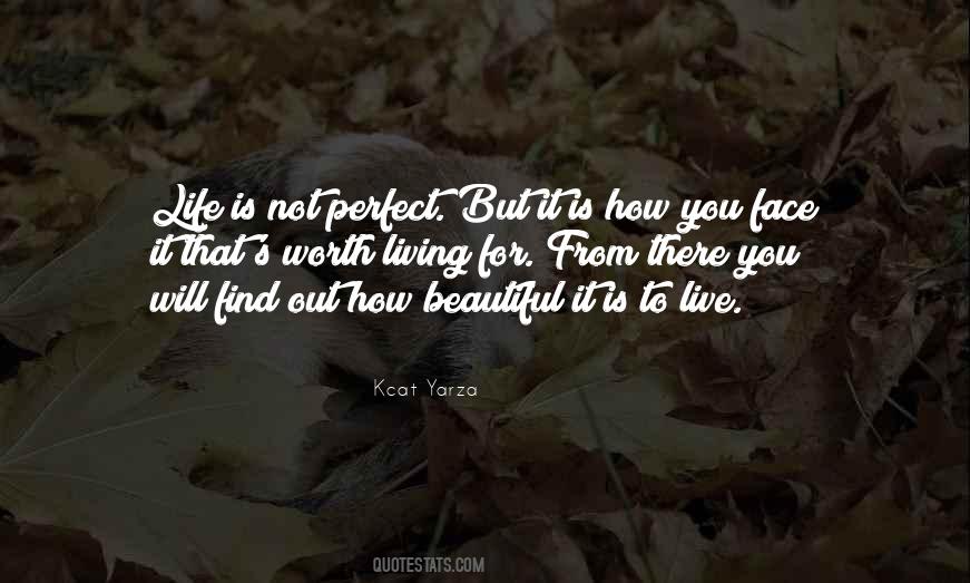 Life Is Worth Living For Quotes #394070