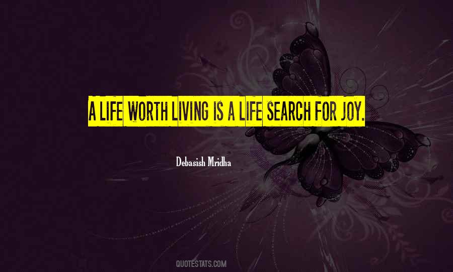 Life Is Worth Living For Quotes #398269