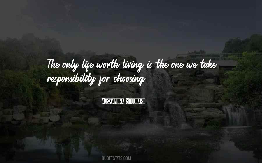 Life Is Worth Living For Quotes #471448