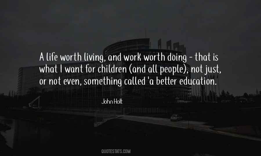 Life Is Worth Living For Quotes #572194