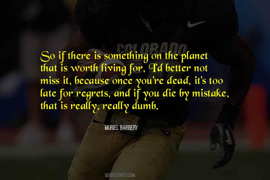 Life Is Worth Living For Quotes #574273