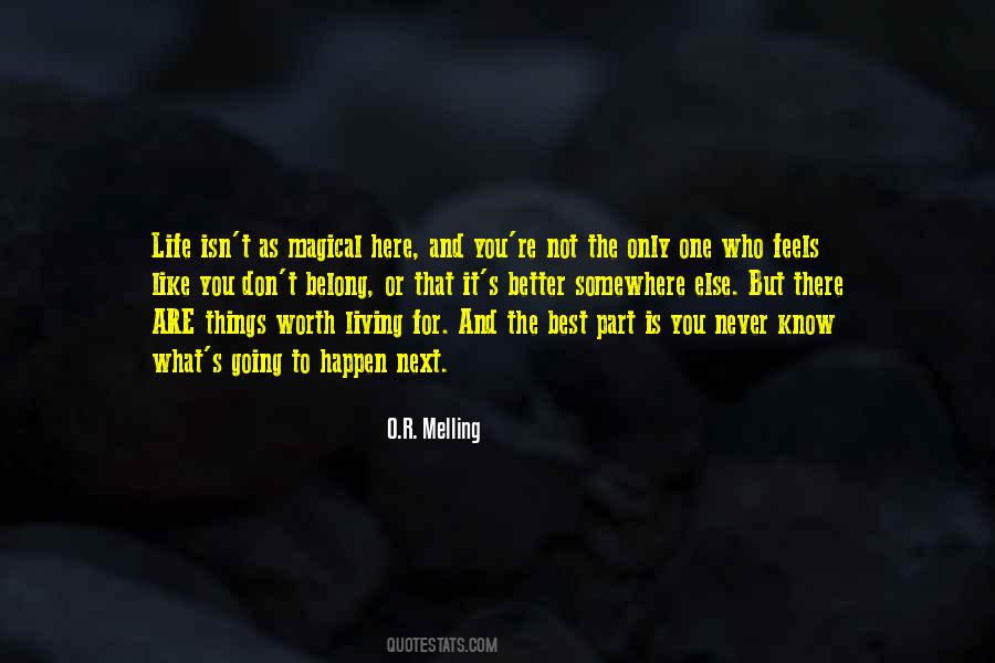 Life Is Worth Living For Quotes #659123