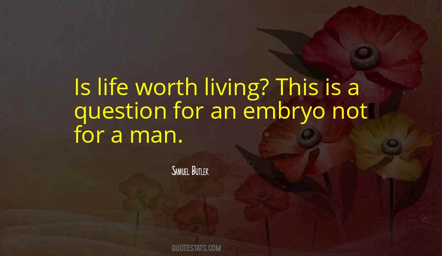 Life Is Worth Living For Quotes #755625