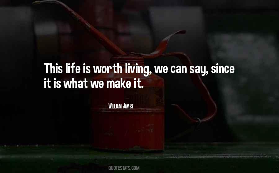 Life Is Worth Living Quotes #1783901