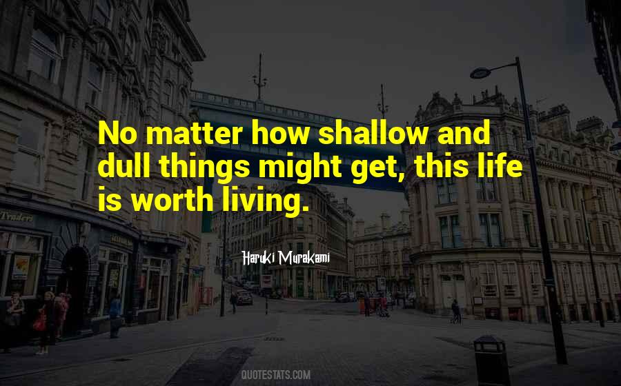 Life Is Worth Living Quotes #368672