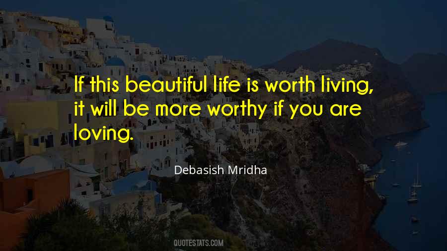 Life Is Worth Living Quotes #883638